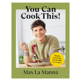 You Can Cook This! Max La Manna Cookbook *