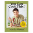 You Can Cook This! Max La Manna Cookbook